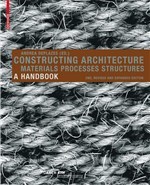 Birkhäusers «Constructing Architecture - A Handbook» er en «bibel» for mange arkitekter. Foto: Birkhäuser